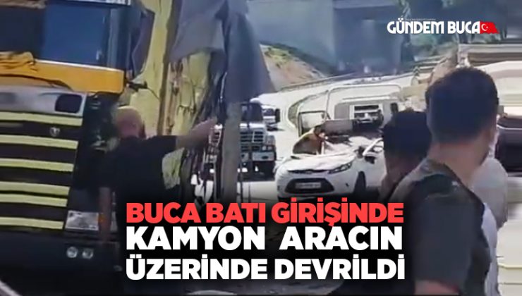 Buca Batı Girişinde TIR Araçların üzerine devrildi