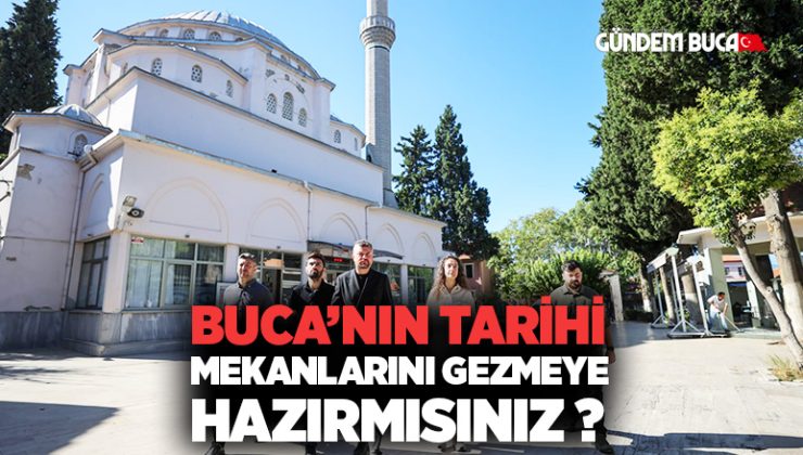 Buca’nın Tarihi Mekanlarını Gezmeye Hazırmısınız ? Kayıtlar Başladı