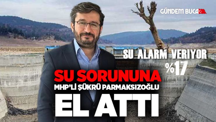 MHP’li Şükrü Parmaksızoğlu Buca’da SU sorununa El Attı.