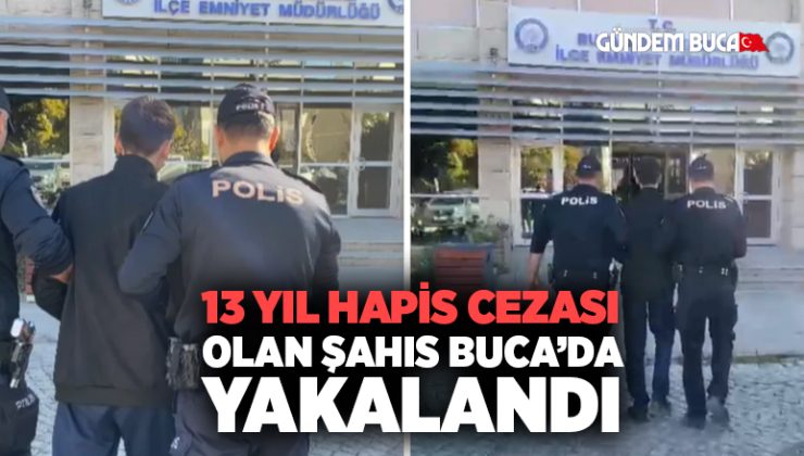 13 yıl hapis cezası olan şahıs Buca’da yakalandı