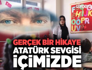 Gerçek bir hikaye Atatürk sevgisi içimizde