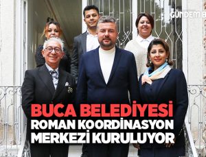 Buca Belediyesi ’nde Roman Koordinasyon Merkezi kuruluyor