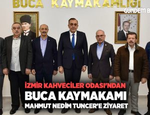 İzmir Kahveciler Odası ‘ndan Mahmut Nedim Tuncer ’e Ziyaret