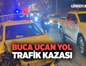 Buca Uçan Yolda Trafik Kazası