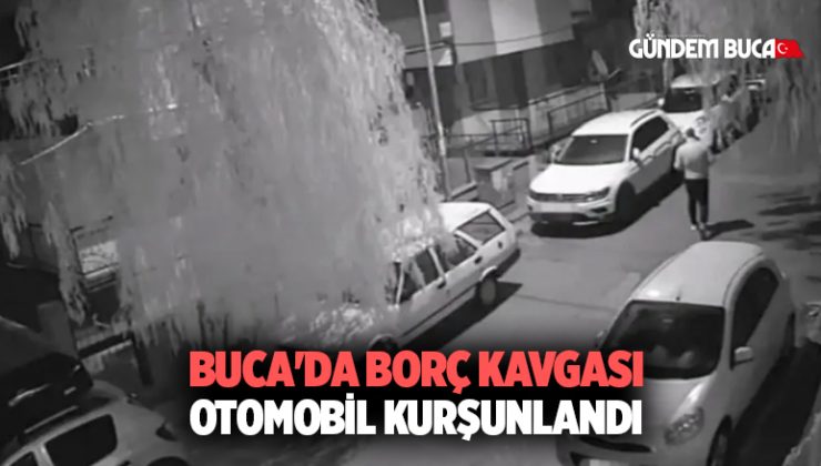 Buca’da Borç Kavgası: Otomobil Kurşunlandı