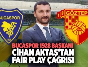 Bucaspor 1928 Başkanı Cihan Aktaş’tan Göztepe maçı öncesi Fair Play Çağrısı