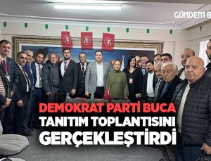 Demokrat Parti Buca Tanıtım Toplantısını Gerçekleştirdi