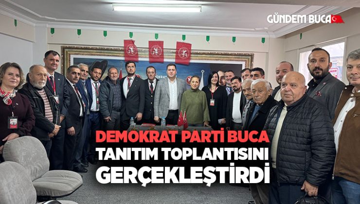 Demokrat Parti Buca Tanıtım Toplantısını Gerçekleştirdi