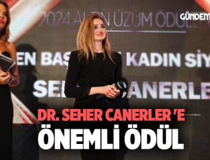 Dr. Seher Canerler ‘e “En Başarılı Kadın Siyasetçi” ödülü