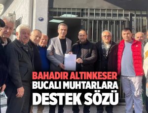 MHP’li Bahadır Altınkeser ‘den Bucalı Muhtarlara Destek Sözü