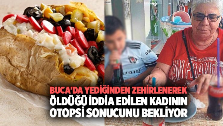 Buca’da Kumpirden zehirlenerek öldüğü iddia edilen kadının otopsi sonucunu bekliyor