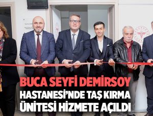 Buca Seyfi Demirsoy Hastanesi’nde Taş Kırma Ünitesi Hizmete Açıldı