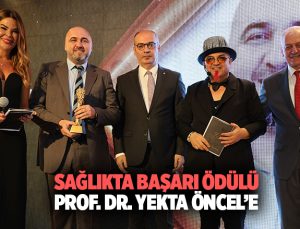 Sağlıkta Başarı Ödülü Prof. Dr. Yekta Öncel ’e verildi