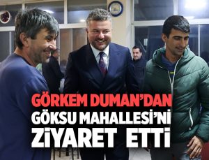 Başkan Görkem Duman’dan Göksu Mahallesi’ne Ziyaret