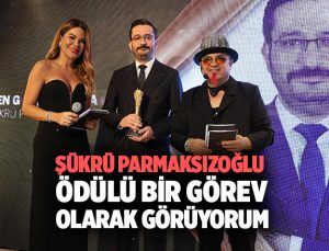 Şükrü Parmaksızoğlu “Bu ödülü bir görev olarak görüyorum”