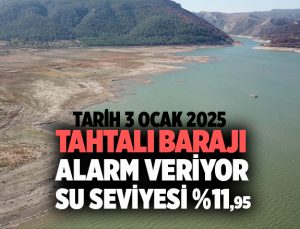 Tahtalı barajı Alarm veriyor su seviyesi %11,95