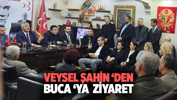 MHP İzmir İl Başkanı Veysel Şahin’den Buca ‘ya Ziyaret