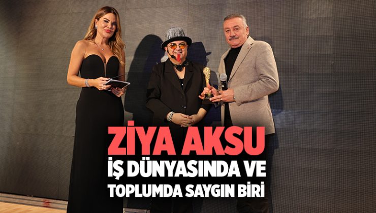 Ziya Aksu İş Dünyasında ve Toplumda Saygın Biri