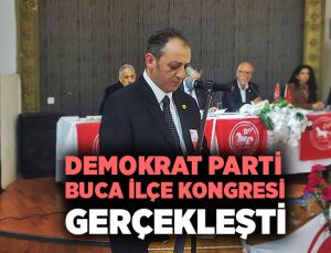 Demokrat Parti Buca ilçe Kongresi gerçekleşti