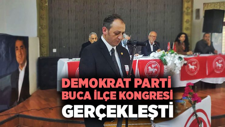 Demokrat Parti Buca ilçe Kongresi gerçekleşti