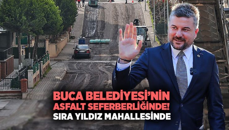 Buca Belediyesi ’nin Asfalt Seferberliğinde sıra yıldız mahallesinde