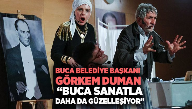 Buca Belediye Başkanı Görkem Duman :   “Buca sanatla daha da güzelleşiyor”