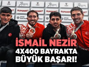 İsmail Nezir ve 4×400 Bayrak Takımından Büyük Başarı!