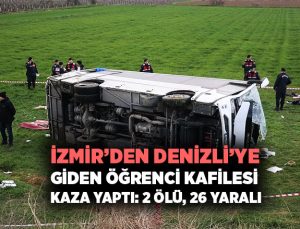 İzmir ’den Denizli ’ye Giden Öğrenci Kafilesi Kaza Yaptı: 2 Ölü, 26 Yaralı