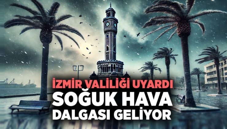 İzmir Valiliği Uyardı Soğuk Hava Dalgası Geliyor.
