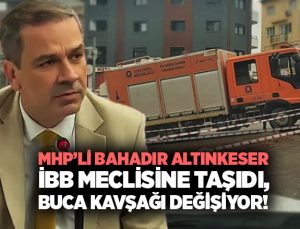 Bahadır Altınkeser Meclise Taşıdı, Buca Kavşağı Değişiyor!