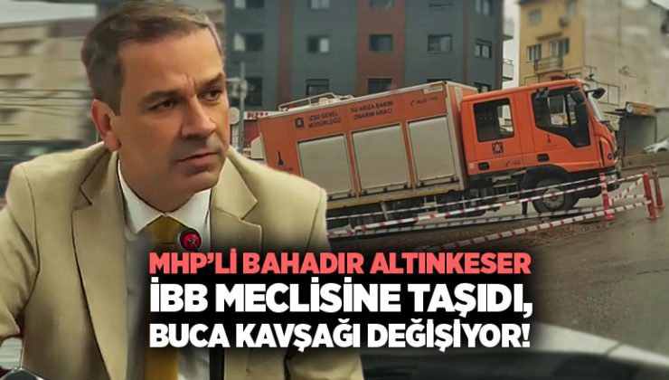 Bahadır Altınkeser Meclise Taşıdı, Buca Kavşağı Değişiyor!
