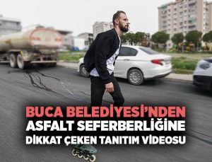 Buca Belediyesi ’nden Asfalt Seferberliğine Dikkat Çeken Tanıtım Videosu