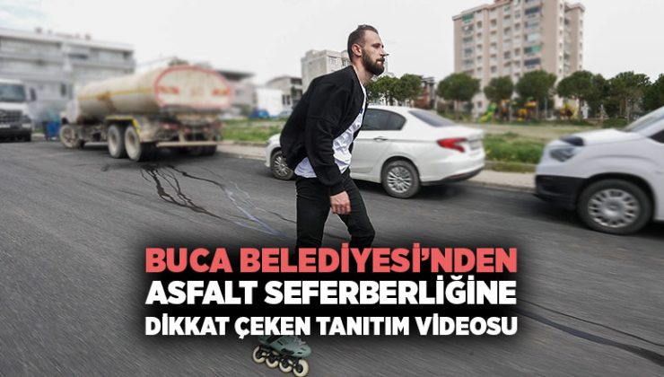 Buca Belediyesi ’nden Asfalt Seferberliğine Dikkat Çeken Tanıtım Videosu