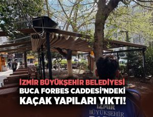 İzmir Büyükşehir Belediyesi , Buca Forbes Caddesi’ndeki Kaçak Yapıları Yıktı!