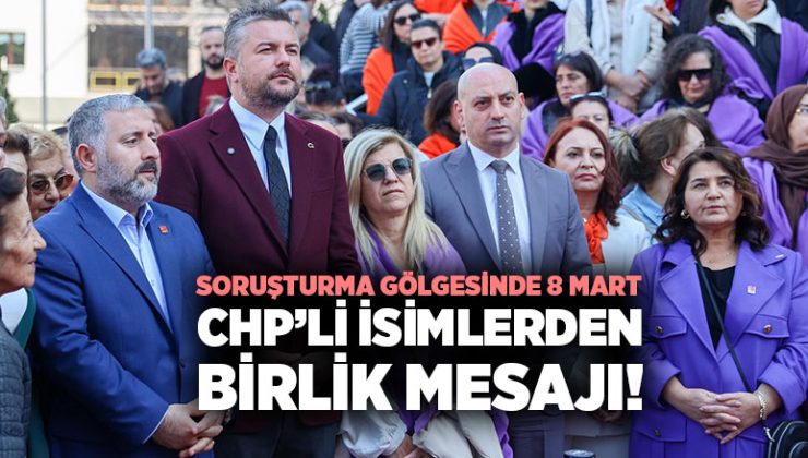 Buca Belediyesi Soruşturma Gölgesinde 8 Mart: CHP’li İsimlerden Birlik Mesajı!