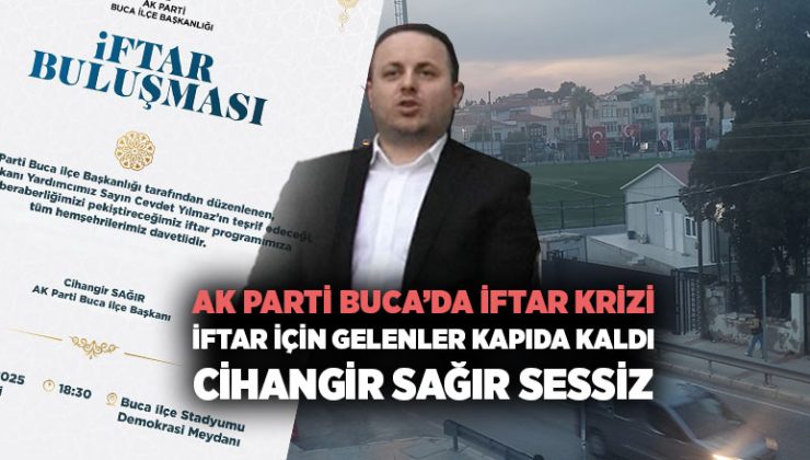 AK Parti Buca ’da İftar Krizi İftara Gelenler Kapıda kaldı, Cihangir Sağır Sessiz
