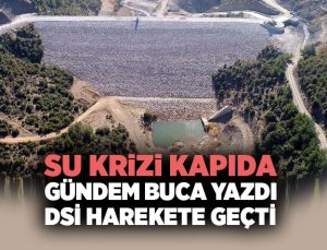 Su Krizi Kapıda Gündem Buca Yazdı DSİ Harekete Geçti