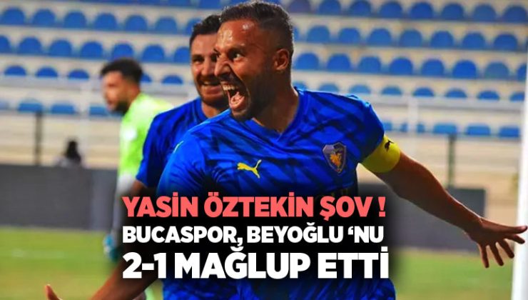 Yasin Öztekin Şov ! Bucaspor, Beyoğlu Yeni Çarşı’yı 2-1 Mağlup Etti