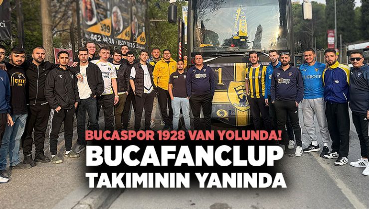 Bucaspor 1928 Van Yolunda! Buca Fan Clup Takımının Yanında