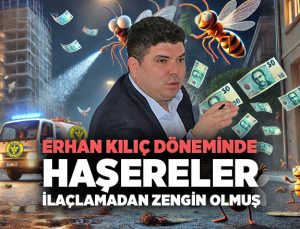 Erhan Kılıç döneminde Haşereler İlaçlamadan Zengin Olmuş
