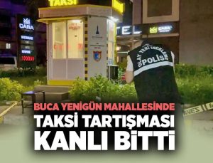 Buca Yenigün Mahallesinde Taksi Tartışması Kanlı Bitti