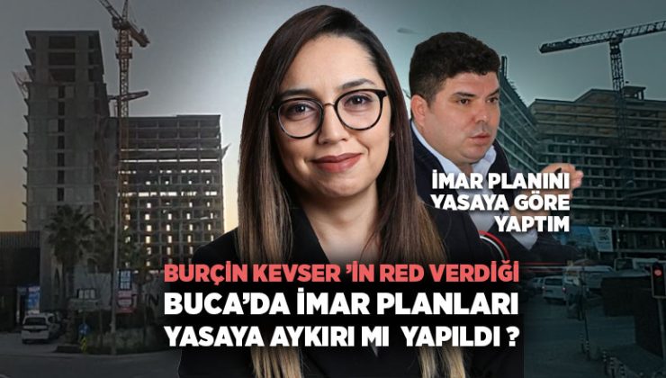Burçin Kevser ’in red verdiği Buca ’da imar planları Yasaya Aykırı mı yapıldı ?