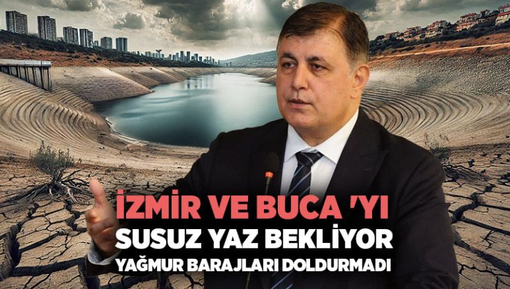 İzmir ve Buca ‘yı Susuz Yaz Bekliyor. Yağmur Barajları doldurmadı