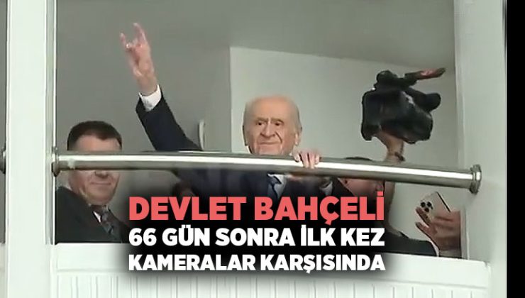 Devlet Bahçeli 66 Gün Sonra İlk Kez Kameralar Karşısında