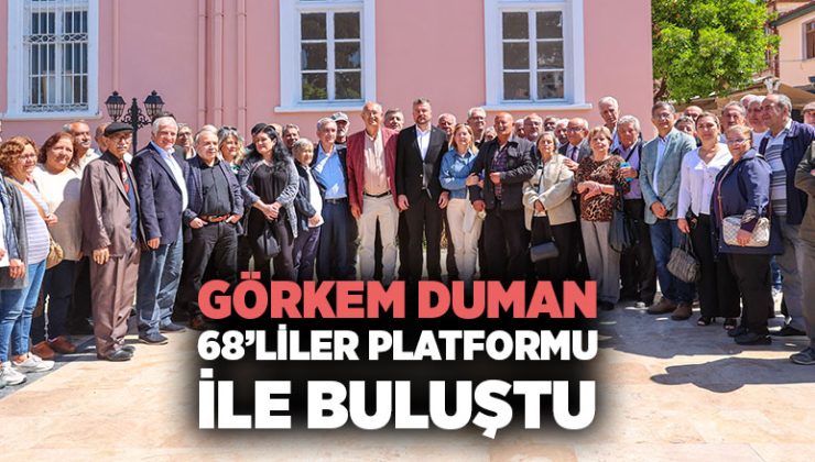 Buca Belediye Başkanı Görkem Duman 68’liler Platformu ile buluştu