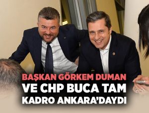 Başkan Görkem Duman ve CHP Buca Tam Kadro Ankara’daydı