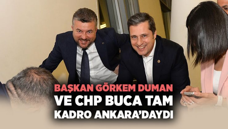 Başkan Görkem Duman ve CHP Buca Tam Kadro Ankara’daydı