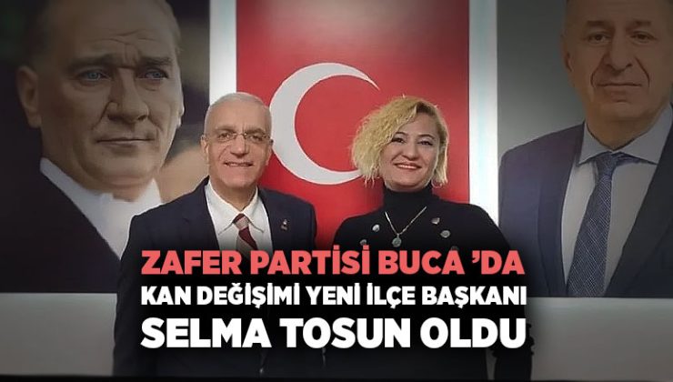 Zafer Partisi Buca ’da Kan Değişimi İlçe Başkanlığına Selma Tosun Atandı