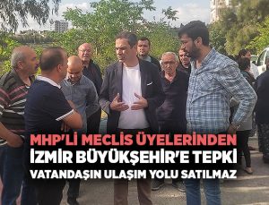 MHP ‘li meclis üyelerinden İzmir Büyükşehir ‘e Tepki vatandaşın ulaşım yolu satılmaz