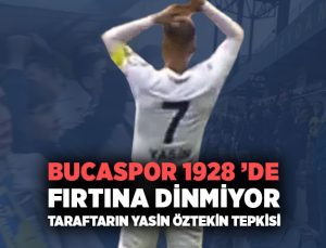 Bucaspor 1928 ’de Fırtına Dinmiyor. Taraftardan Yasin Öztekin Tepkisi